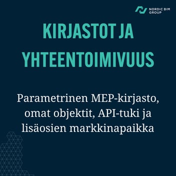 Kirjastot ja yhteentoimivuus. Parametrinen MEP-kirjasto, omat objektit,laajennusten (API)-tuki ja lisäosien markkinapaikka.
