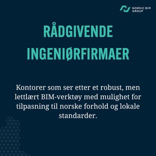 Rådgivende ingeniørfirmaer
Kontorer som ser etter et robust, men lettlært BIM-verktøy med mulighet for tilpasning til norske forhold og lokale standarder.