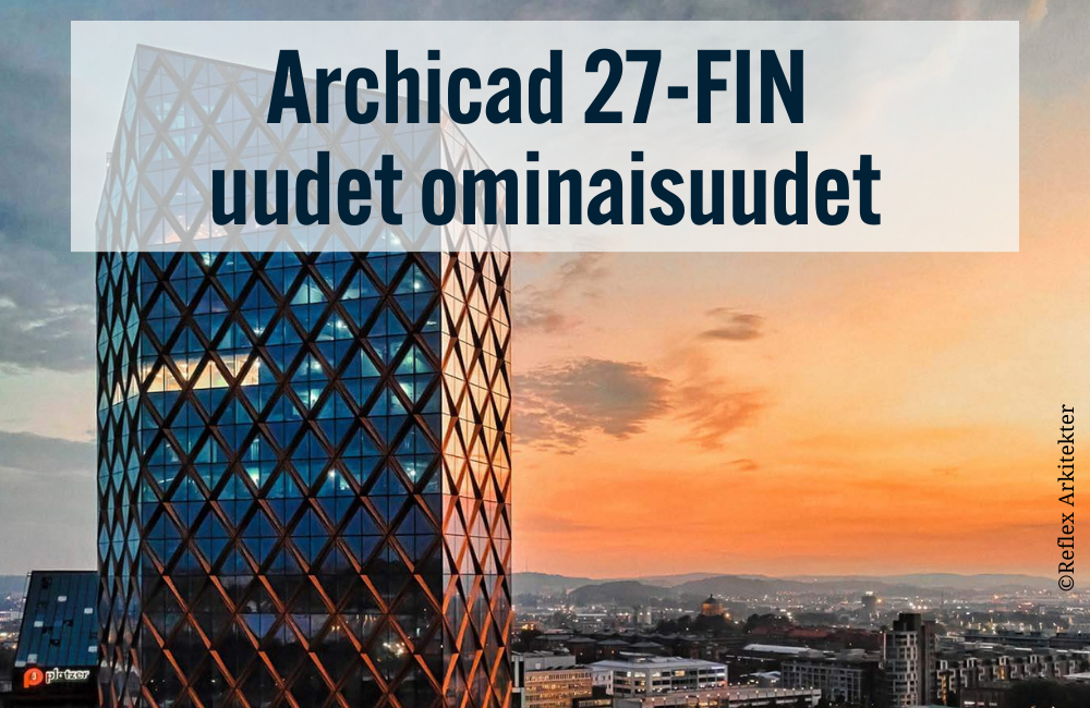 Archicad 27-FIN uudet ominaisuudet