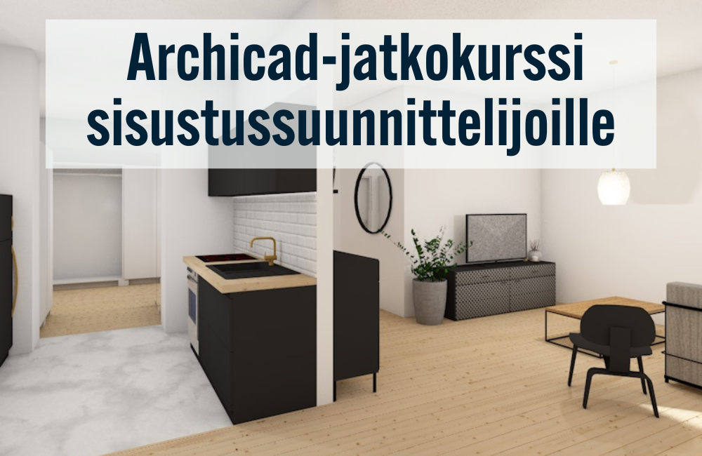 Archicad-jatkokurssi sisustussuunnittelijoille